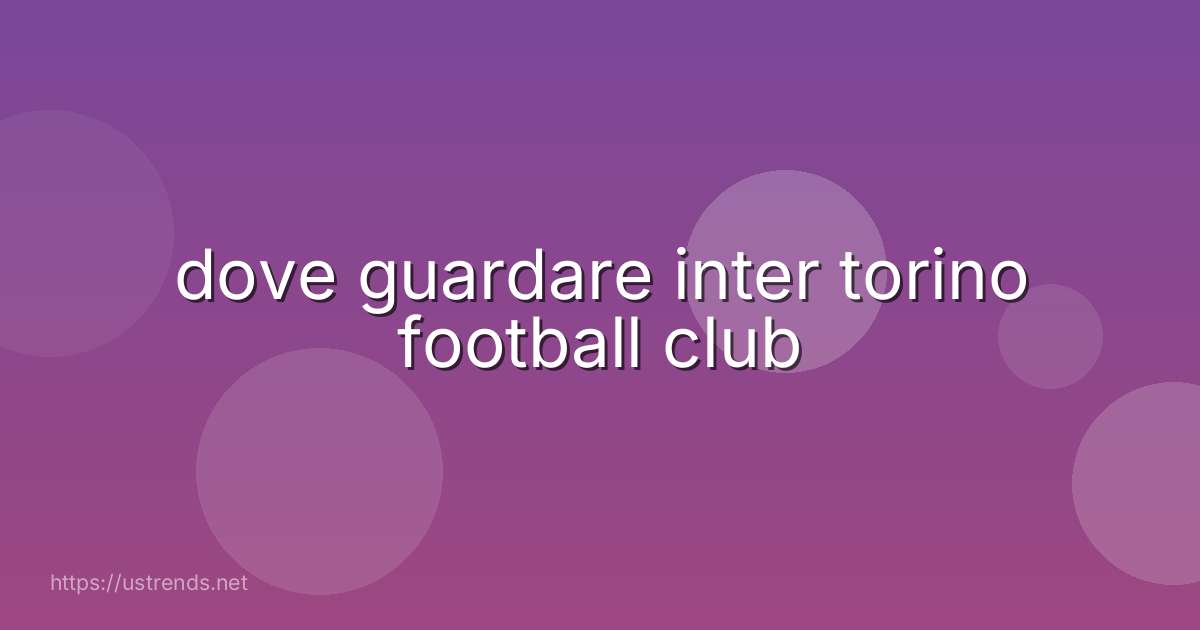 dove guardare inter torino football club