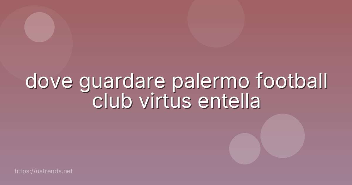 dove guardare palermo football club virtus entella