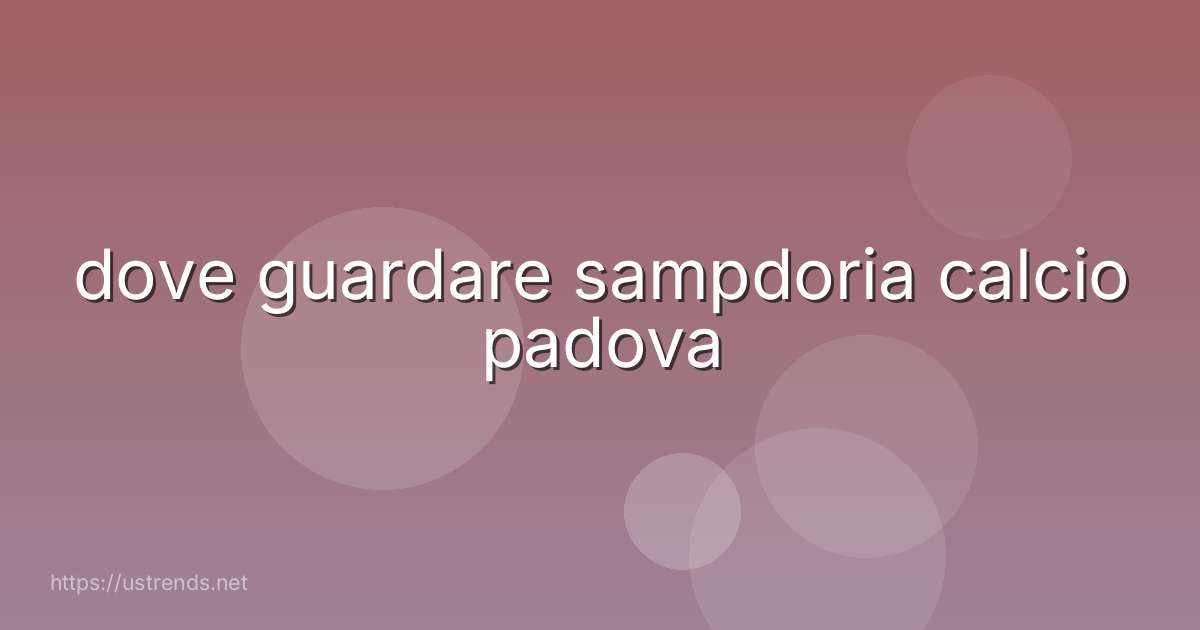 dove guardare sampdoria calcio padova