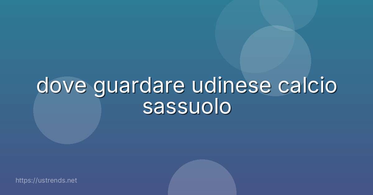 dove guardare udinese calcio sassuolo
