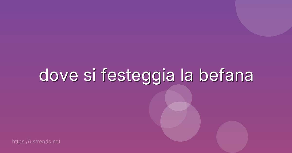 dove si festeggia la befana