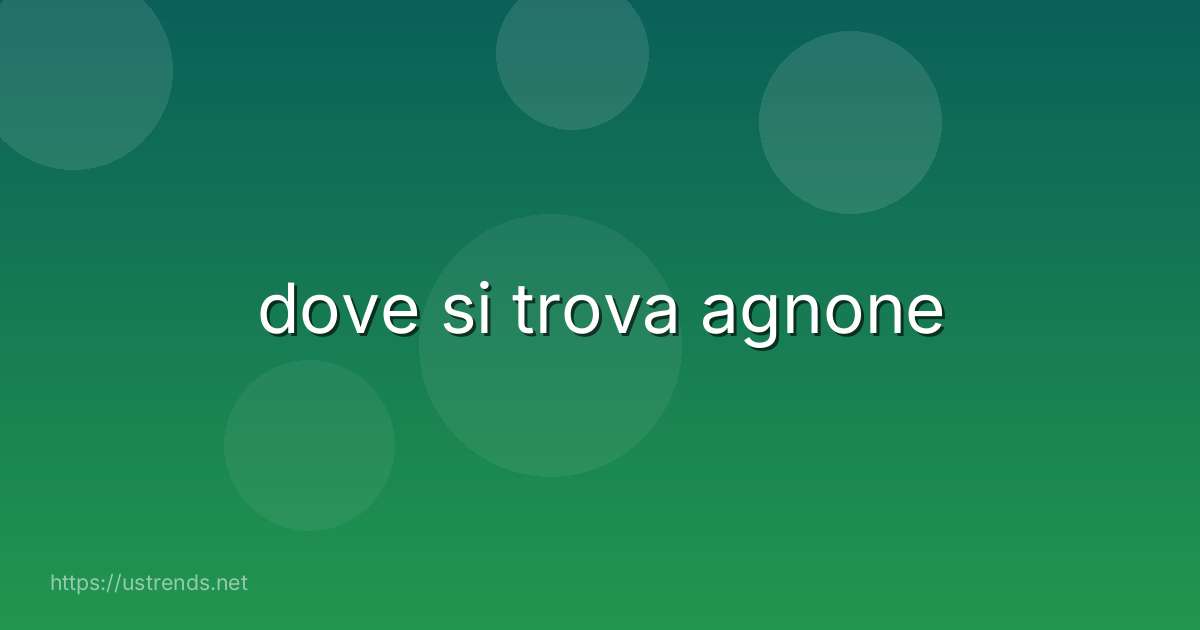 dove si trova agnone