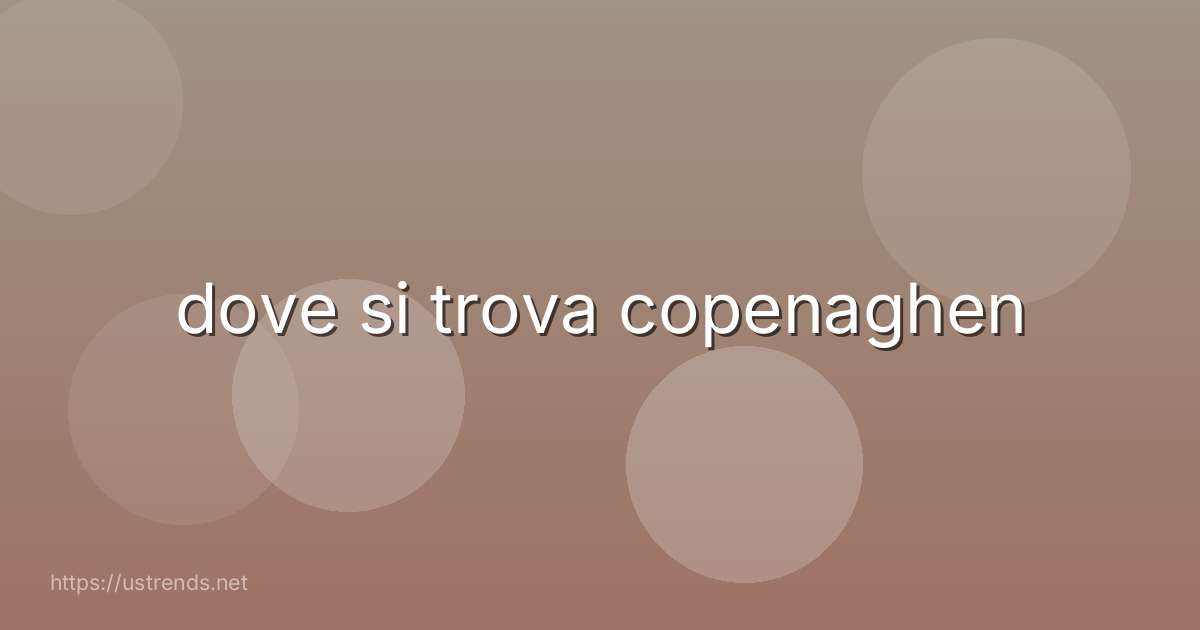 dove si trova copenaghen