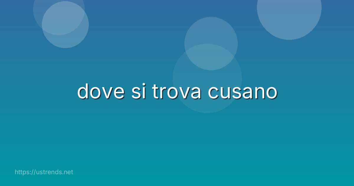 dove si trova cusano
