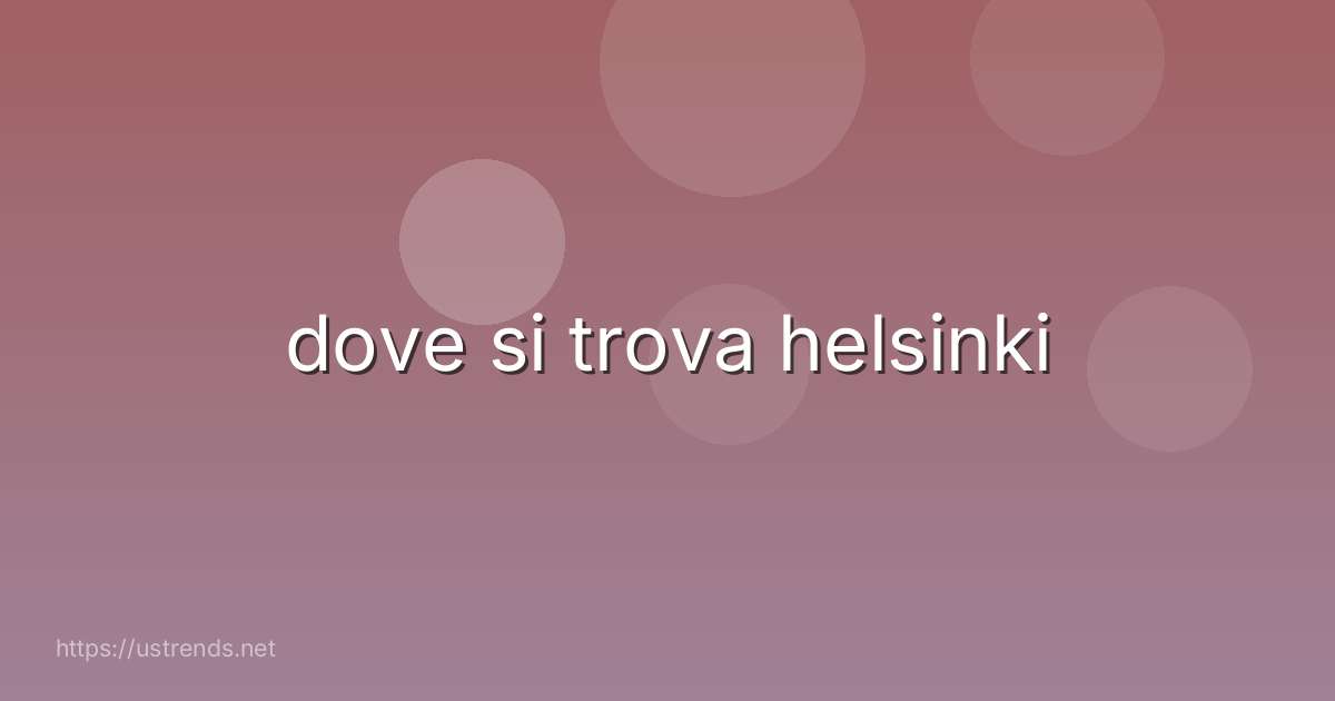 dove si trova helsinki