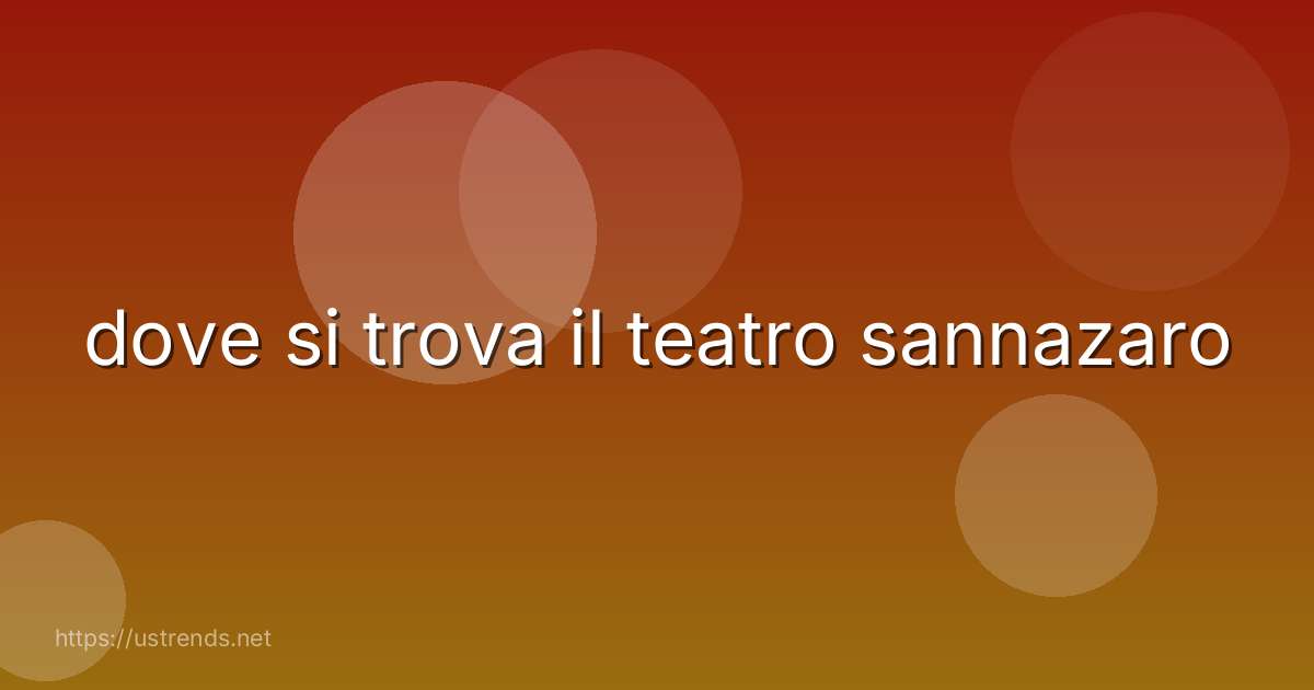 dove si trova il teatro sannazaro