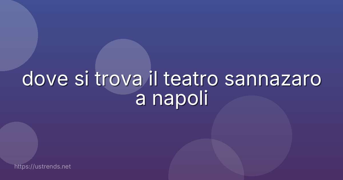 dove si trova il teatro sannazaro a napoli