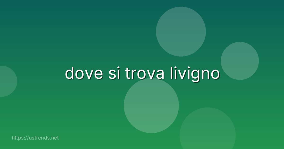 dove si trova livigno