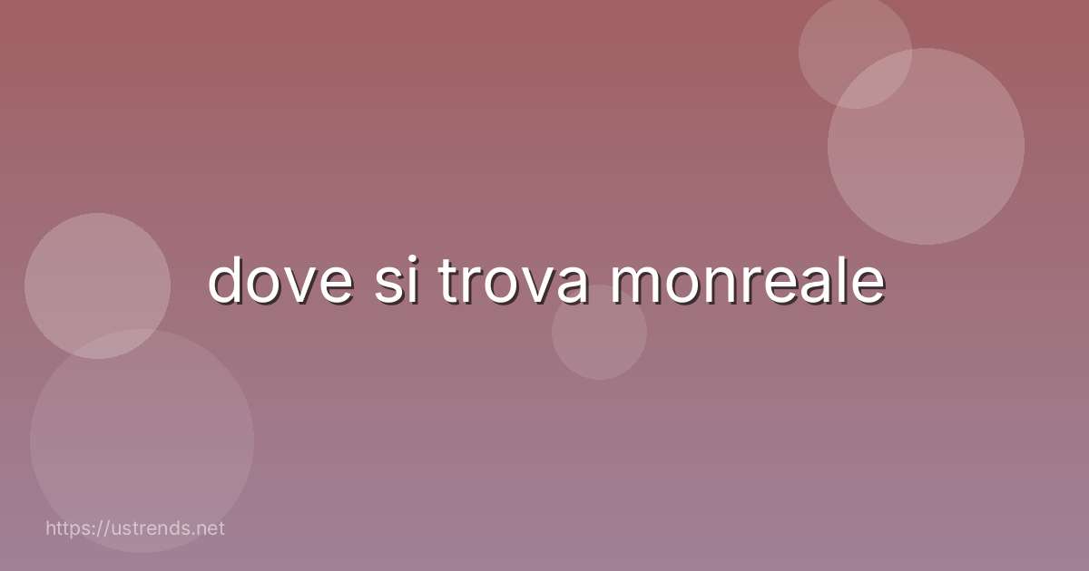 dove si trova monreale