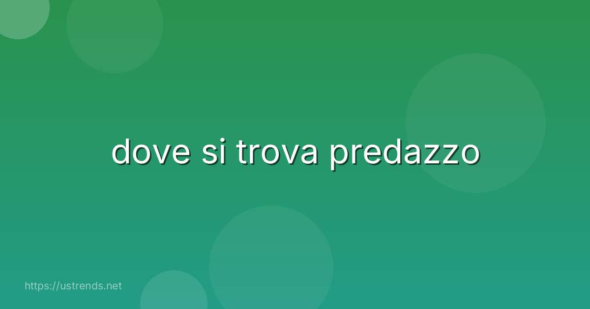 dove si trova predazzo