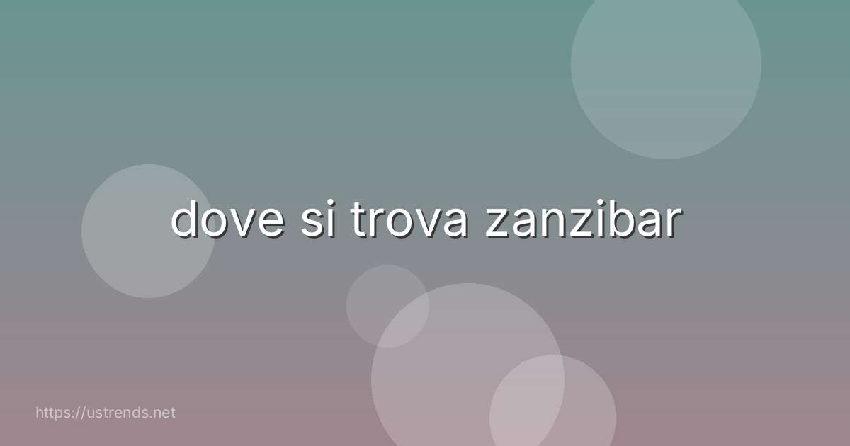 dove si trova zanzibar