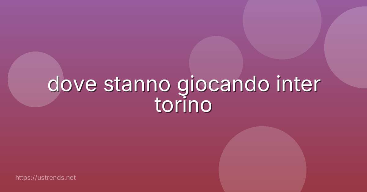 dove stanno giocando inter torino