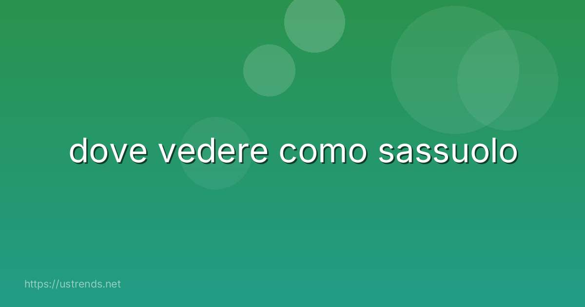 dove vedere como sassuolo