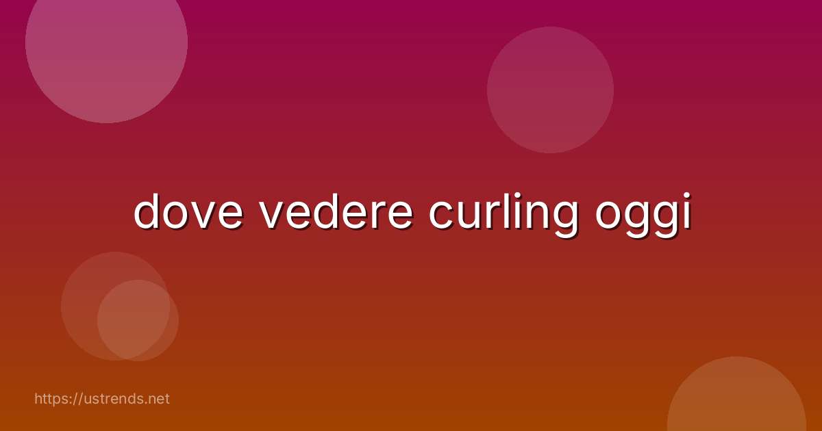 dove vedere curling oggi