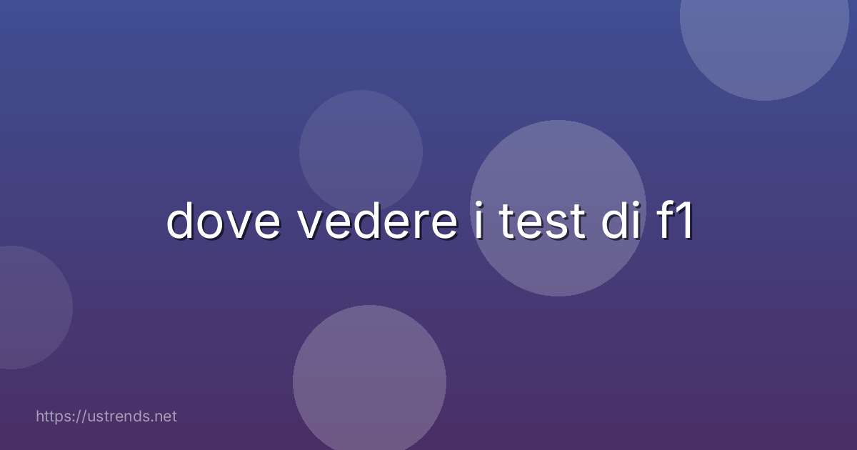 dove vedere i test di f1