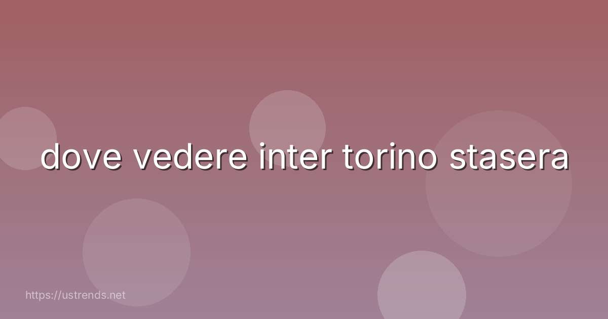 dove vedere inter torino stasera