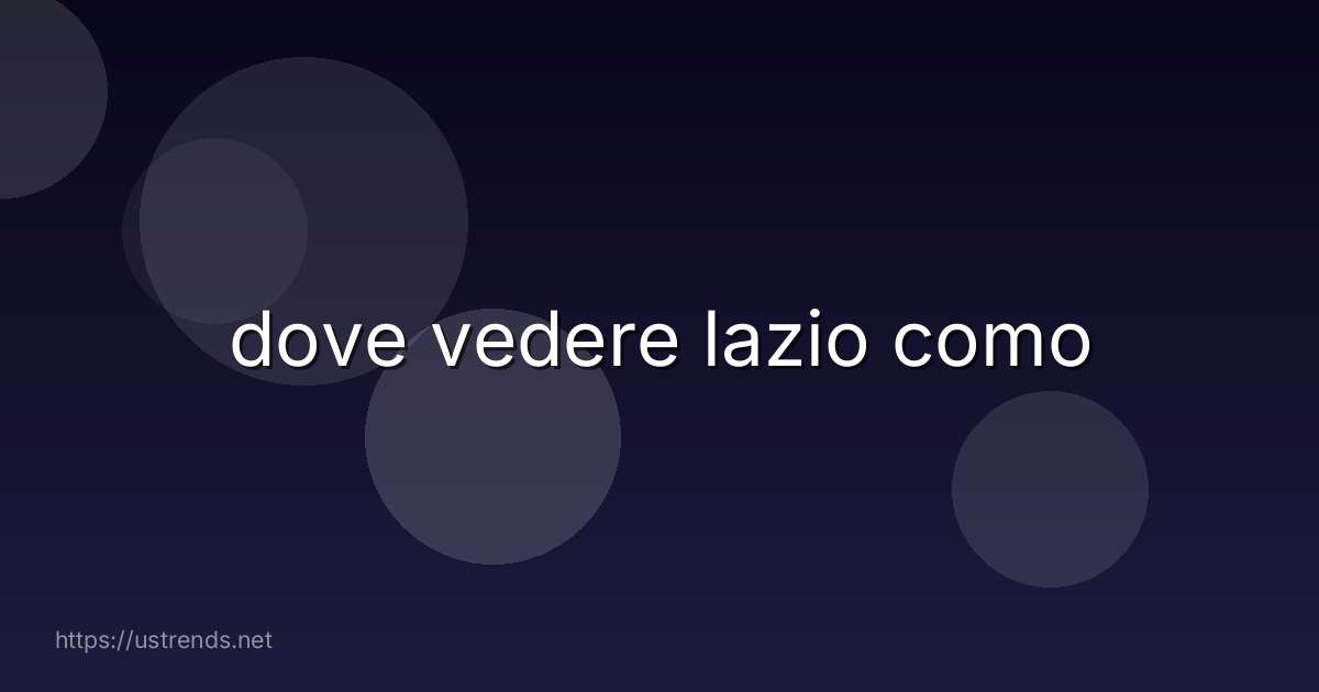 dove vedere lazio como
