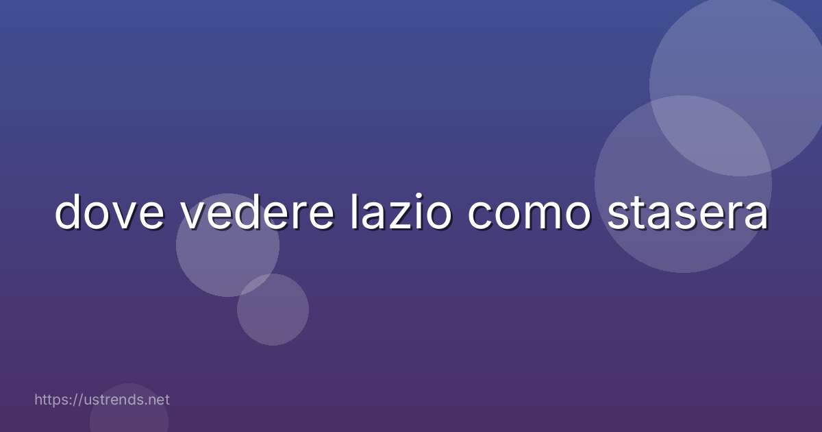 dove vedere lazio como stasera