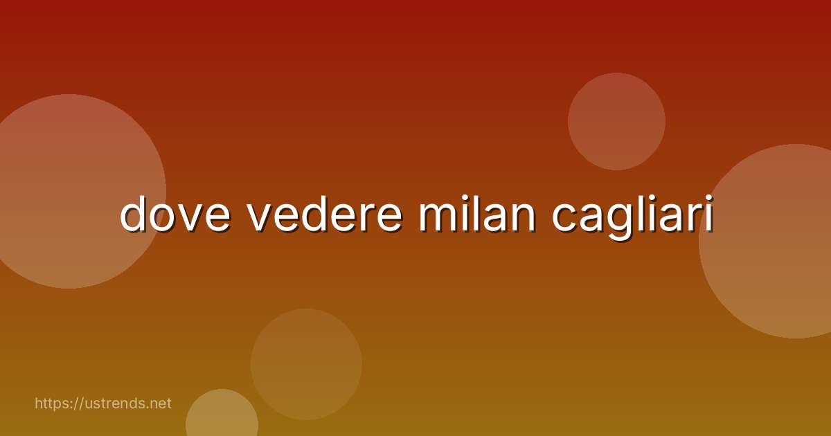 dove vedere milan cagliari