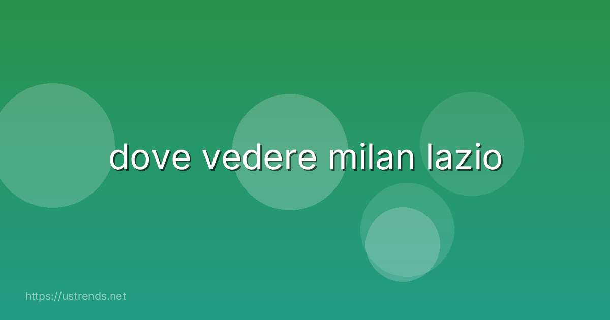 dove vedere milan lazio