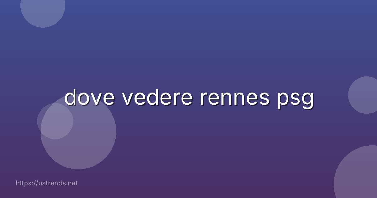 dove vedere rennes psg
