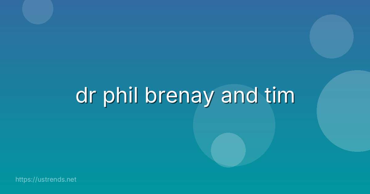dr phil brenay and tim