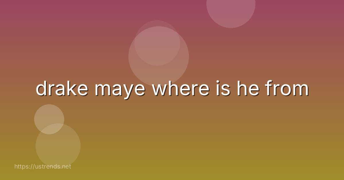 drake maye where is he from