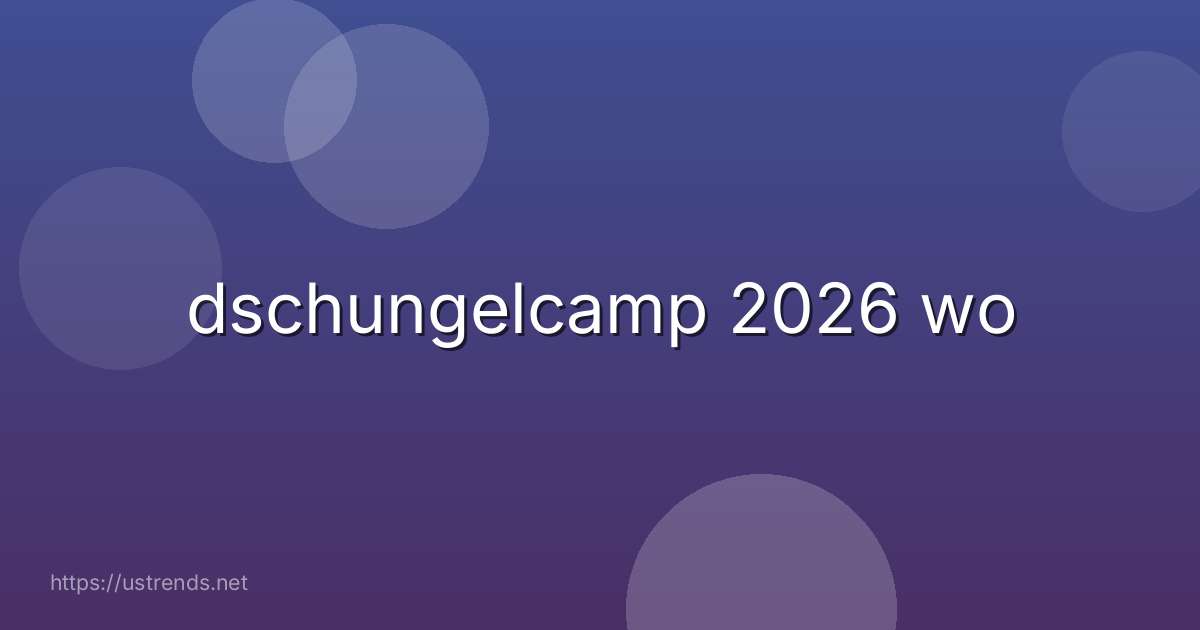 dschungelcamp 2026 wo