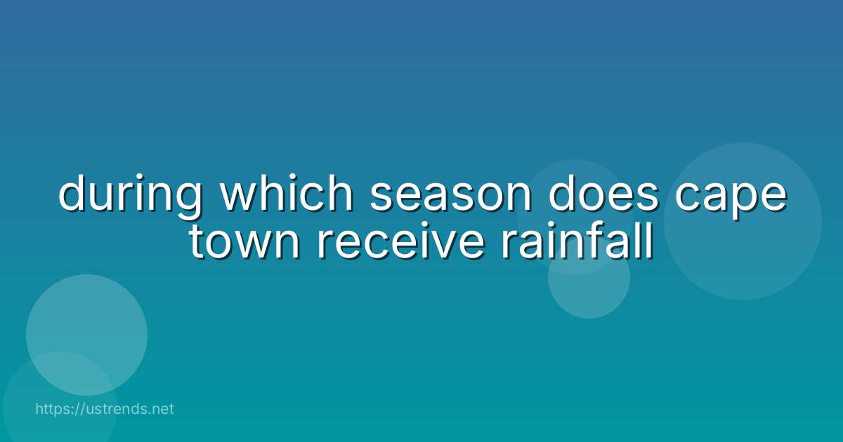 during which season does cape town receive rainfall