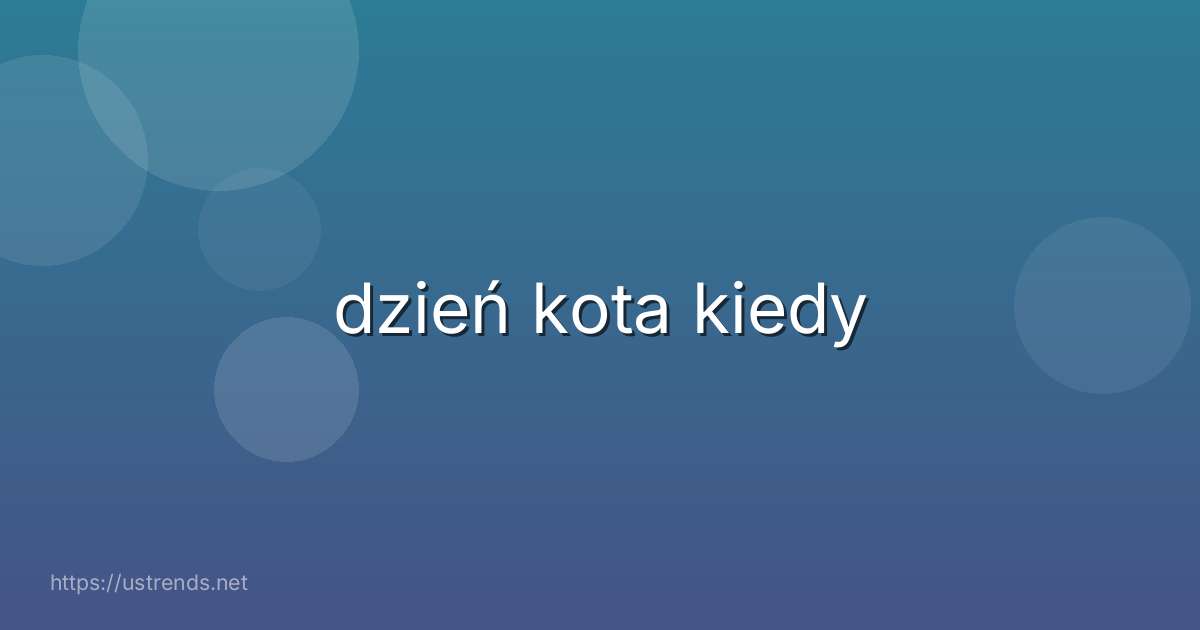 dzień kota kiedy