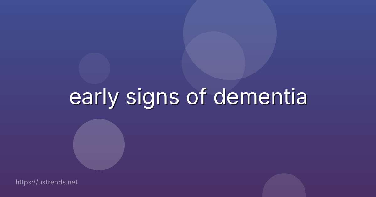 early signs of dementia