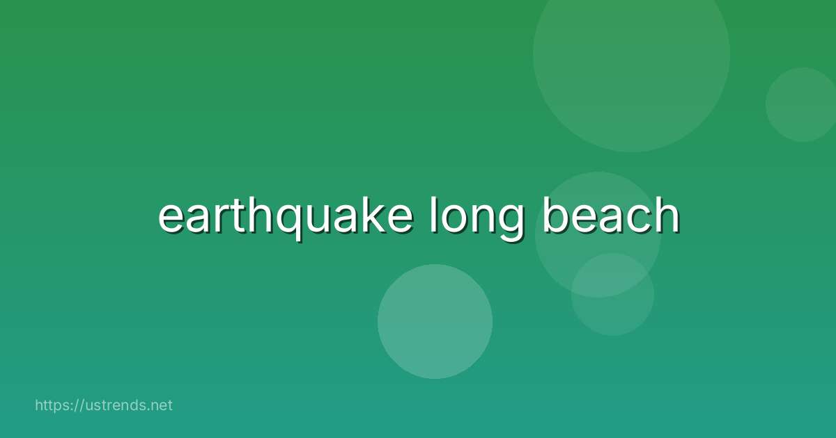 earthquake long beach