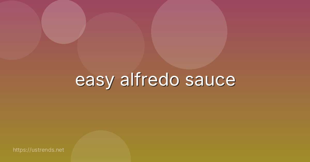 easy alfredo sauce