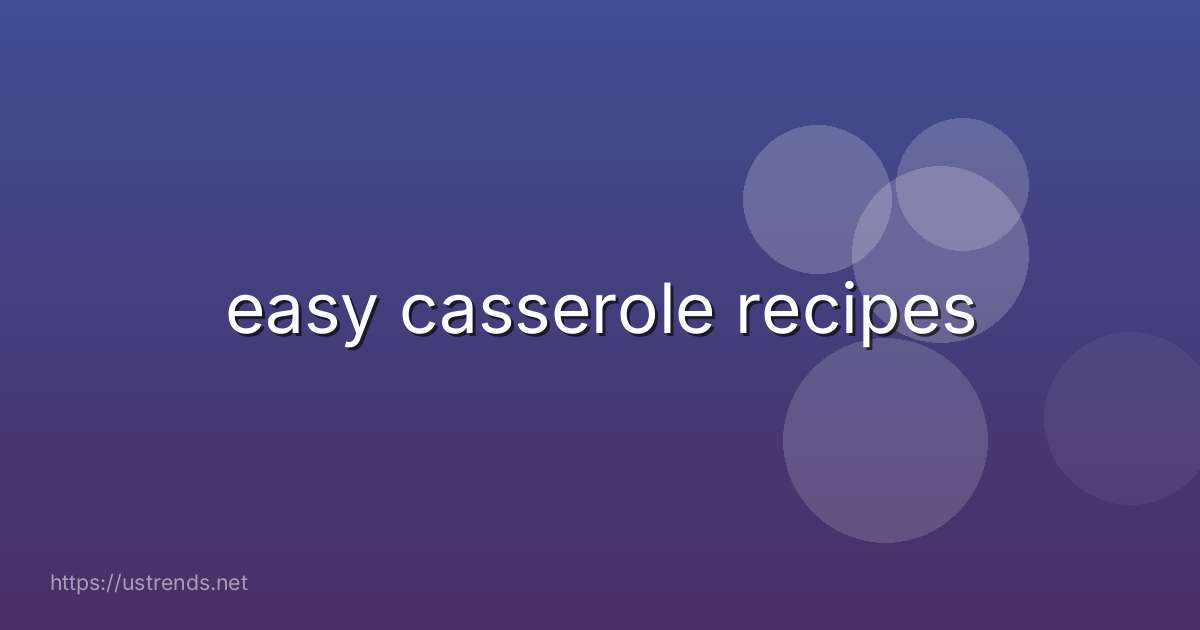 easy casserole recipes