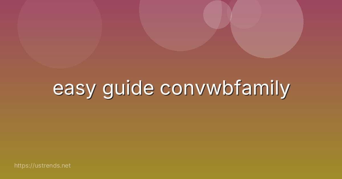 easy guide convwbfamily