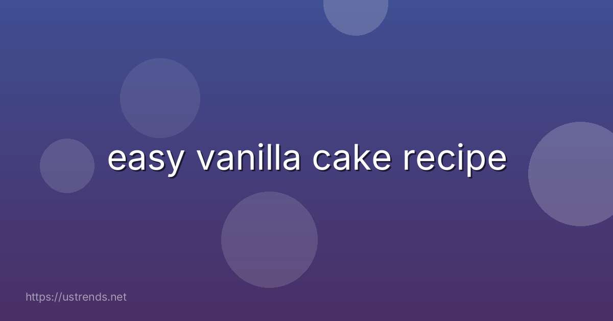 easy vanilla cake recipe