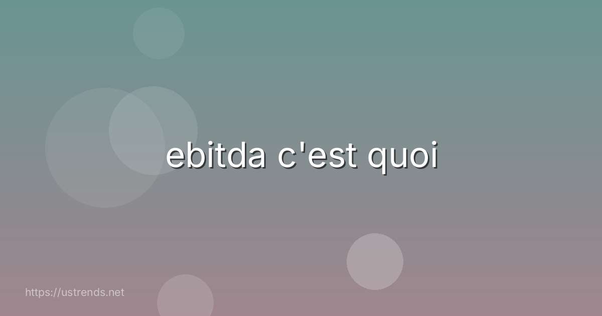 ebitda c'est quoi