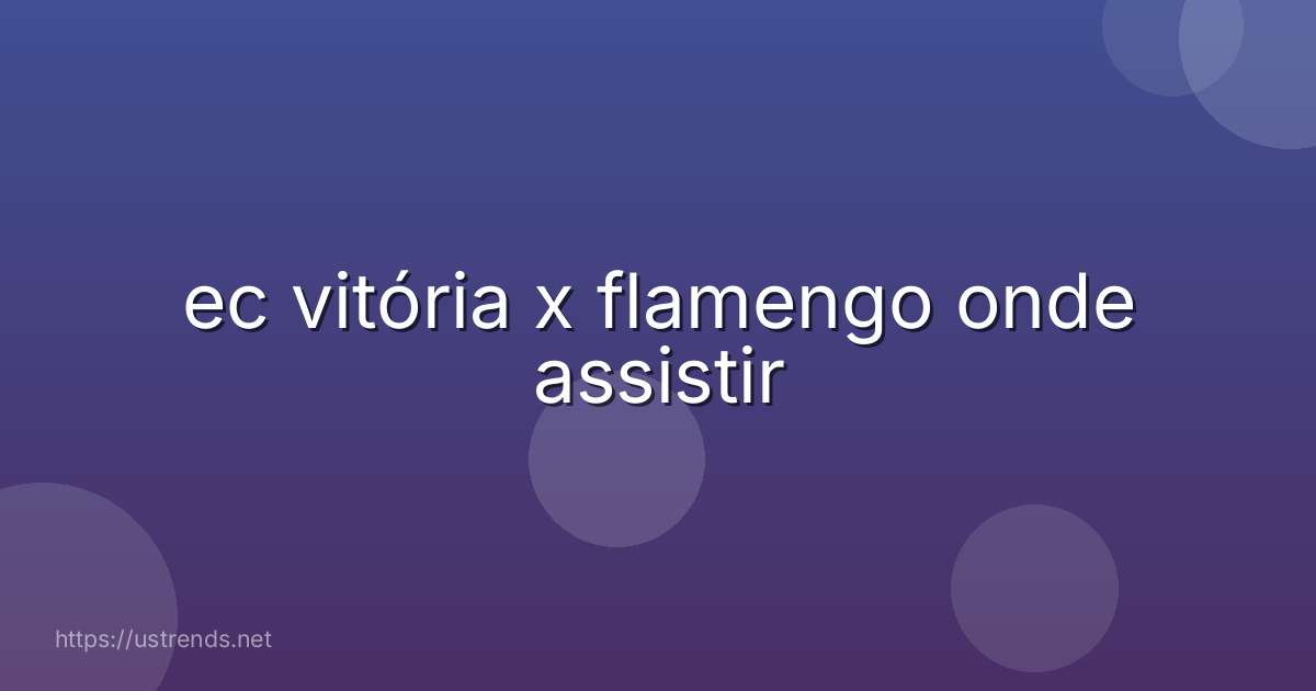 ec vitória x flamengo onde assistir