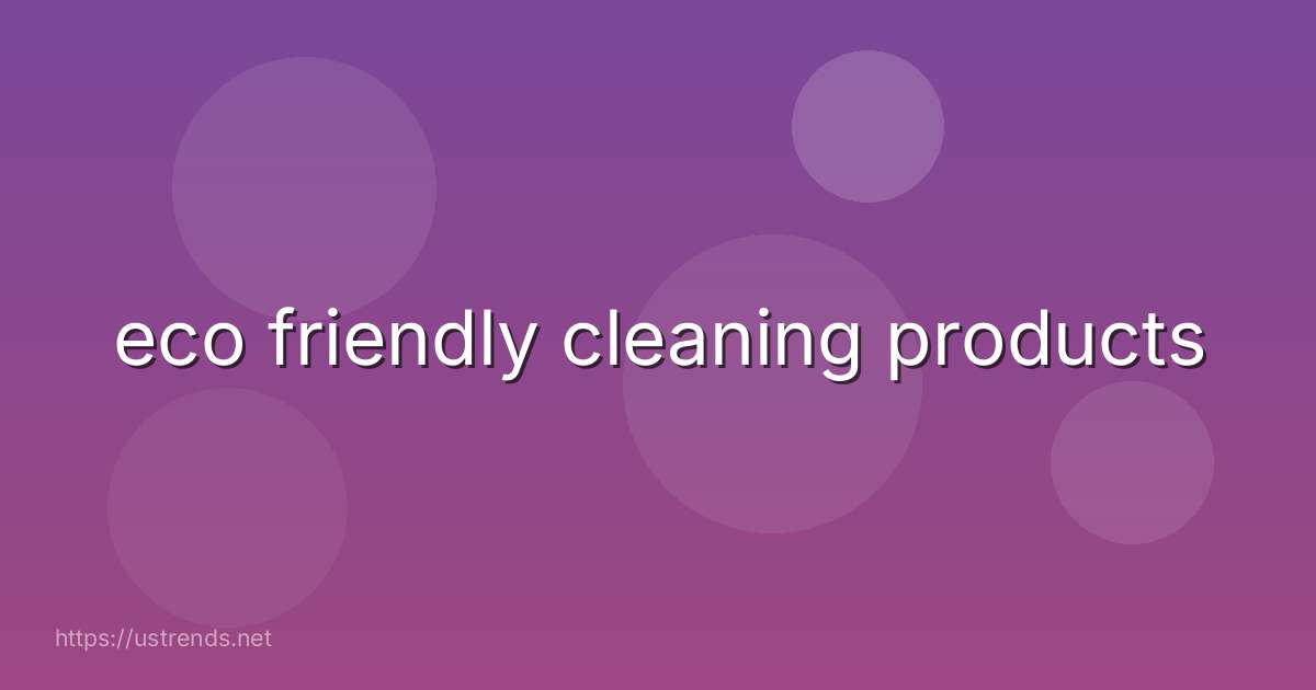 eco friendly cleaning products