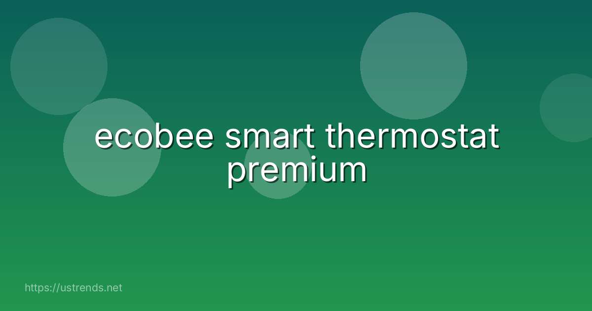 ecobee smart thermostat premium