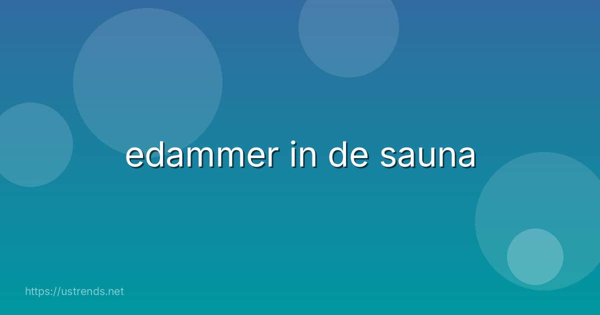 edammer in de sauna