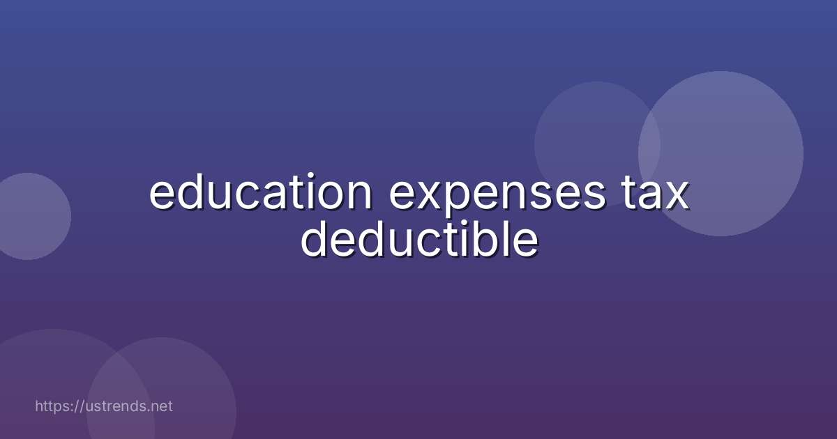 education expenses tax deductible