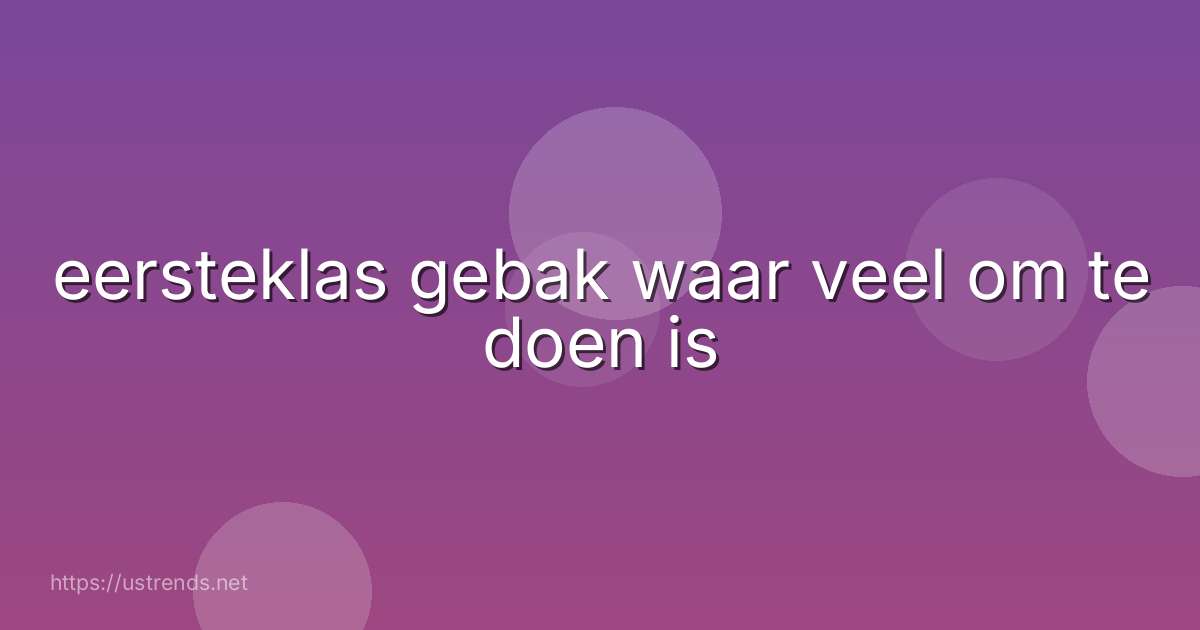 eersteklas gebak waar veel om te doen is