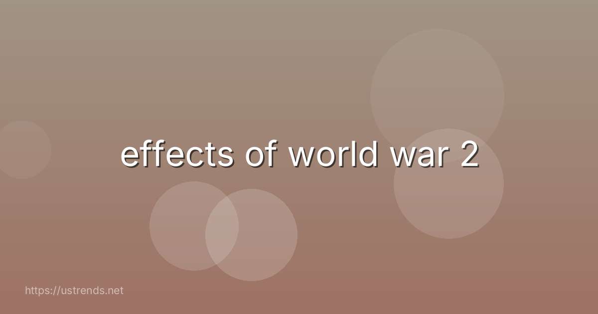 effects of world war 2