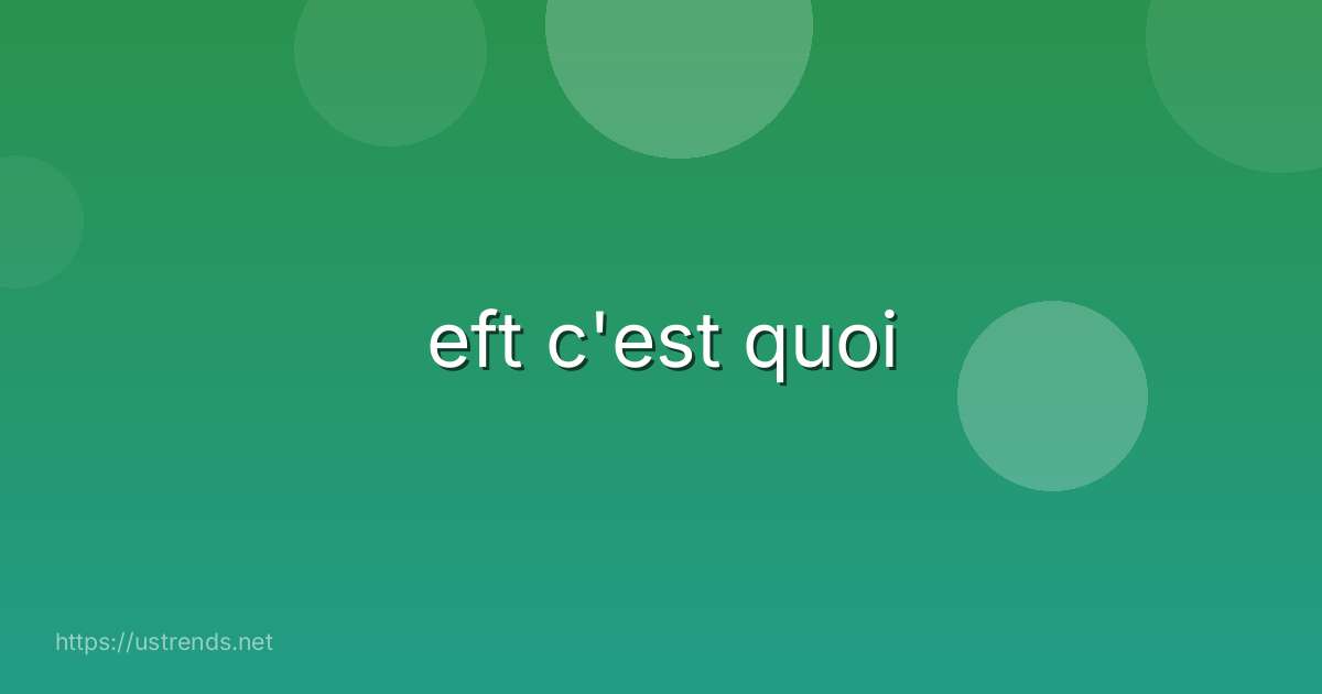 eft c'est quoi