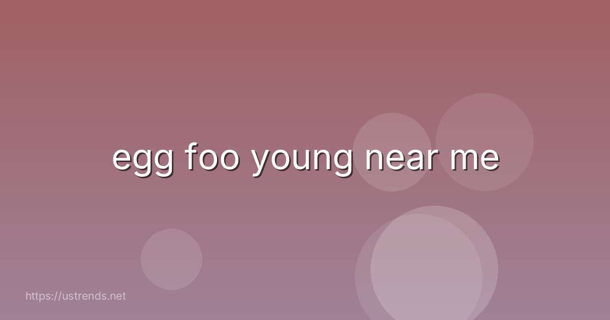 egg foo young near me