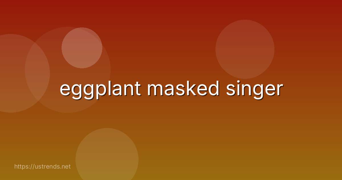 eggplant masked singer