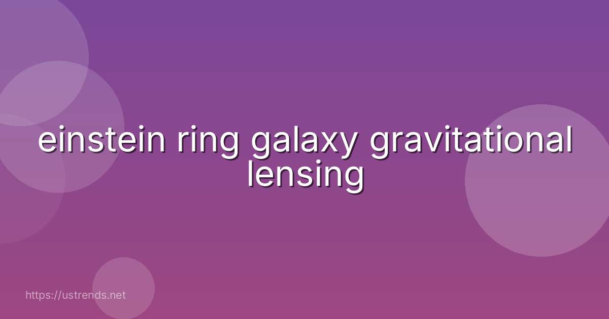 einstein ring galaxy gravitational lensing