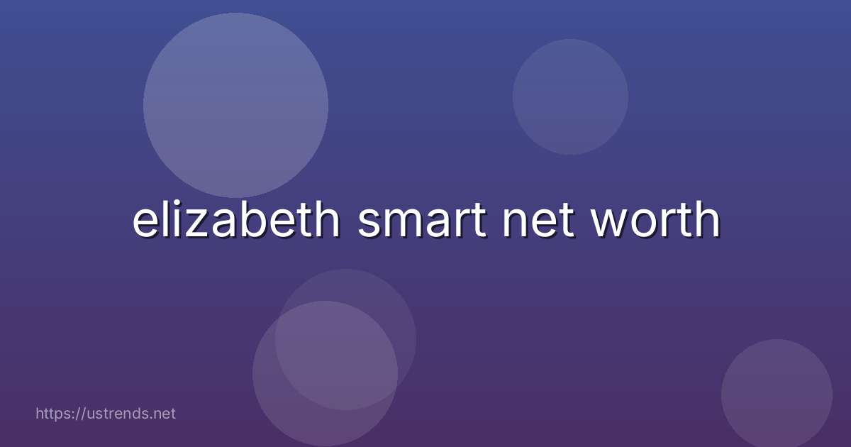 elizabeth smart net worth