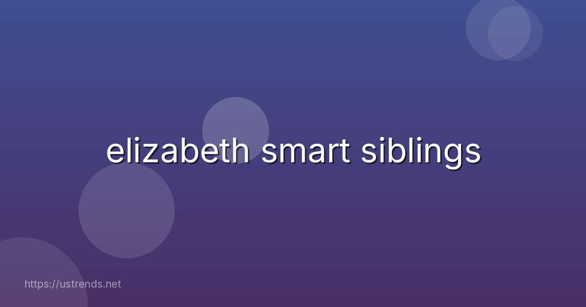 elizabeth smart siblings